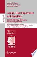 Design, User Experience, and Usability:  Design for Diversity, Well-being, and Social Development [E-Book] : 10th International Conference, DUXU 2021, Held as Part of the 23rd HCI International Conference, HCII 2021, Virtual Event, July 24-29, 2021, Proceedings, Part II /