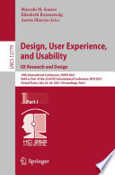Design, User Experience, and Usability:  UX Research and Design [E-Book] : 10th International Conference, DUXU 2021, Held as Part of the 23rd HCI International Conference, HCII 2021, Virtual Event, July 24-29, 2021, Proceedings, Part I /