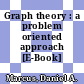Graph theory : a problem oriented approach [E-Book] /