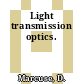 Light transmission optics.