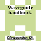 Waveguide handbook.