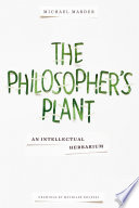The philosopher's plant : an intellectual herbarium [E-Book] /