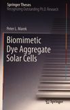 Biomimetic dye aggregate solar cells : doctoral thesis accepted by the Technical University of Darmstadt, Germany /