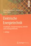 Elektrische Energietechnik : Grundlagen, Energieversorgung, Antriebe und Leistungselektronik /