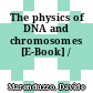 The physics of DNA and chromosomes [E-Book] /