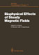 Biophysical effects of steady magnetic fields: workshop: proceedings : Les-Houches, 26.02.1986-05.03.1986.