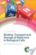Binding, transport and storage of metal ions in biological cells  / [E-Book]
