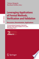 Leveraging Applications of Formal Methods, Verification and Validation: Discussion, Dissemination, Applications [E-Book] : 7th International Symposium, ISoLA 2016, Imperial, Corfu, Greece, October 10-14, 2016, Proceedings, Part II /