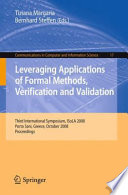 Leveraging Applications of Formal Methods, Verification and Validation [E-Book] : Third International Symposium, ISoLA 2008, Porto Sani, Greece, October 13-15, 2008. Proceedings /
