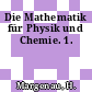 Die Mathematik für Physik und Chemie. 1.