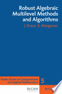 Robust Algebraic Multilevel Methods and Algorithms [E-Book].