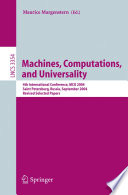 Machines, Computations, and Universality [E-Book] / 4th International Conference, MCU 2004, Saint Petersburg, Russia, September 21-24, 2004, Revised Selected Papers