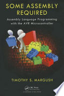 Some assembly required : assembly language programming with the AVR microcontroller [E-Book] /
