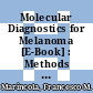 Molecular Diagnostics for Melanoma [E-Book] : Methods and Protocols /