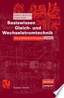 Basiswissen Gleich- und Wechselstromtechnik [E-Book] : Mit ausführlichen Beispielen /