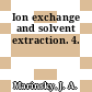 Ion exchange and solvent extraction. 4.