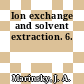 Ion exchange and solvent extraction. 6.