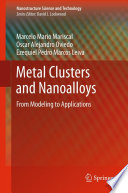 Metal Clusters and Nanoalloys [E-Book] : From Modeling to Applications /