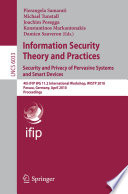 Information Security Theory and Practices. Security and Privacy of Pervasive Systems and Smart Devices [E-Book] : 4th IFIP WG 11.2 International Workshop, WISTP 2010, Passau, Germany, April 12-14, 2010. Proceedings /