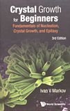 Crystal growth for beginners : fundamentals of nucleation, crystal growth, and epitaxy /