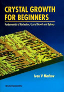 Crystal growth for beginners : fundamentals of nucleation, crystal growth and epitaxy