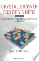 Crystal growth for beginners : fundamentals of nucleation, crystal growth and epitaxy /