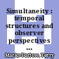 Simultaneity : temporal structures and observer perspectives [E-Book] /