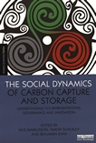 The social dynamics of carbon and storage : understanding CCS representations, governance and innovation /