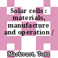 Solar cells : materials, manufacture and operation /