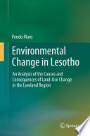 Environmental Change in Lesotho [E-Book] : An Analysis of the Causes and Consequences of Land-Use Change in the Lowland Region /