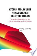 Atoms, molecules and clusters in electric fields : theoretical approaches to the calculation of electric polarizability [E-Book] /