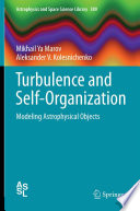 Turbulence and Self-Organization [E-Book] : Modeling Astrophysical Objects /