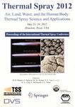 Thermal Spray 2012 : air, land, water, and the human body: thermal spray science and applications: proceedings of the International Thermal Spray Conference, May 21-24, 2006, Houston, Texas, USA /