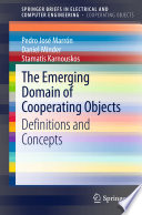 The Emerging Domain of Cooperating Objects [E-Book] : Definitions and Concepts /