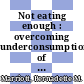 Not eating enough : overcoming underconsumption of military operational rations [E-Book] /