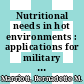 Nutritional needs in hot environments : applications for military personnel in field operations [E-Book] /