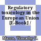 Regulatory toxicology in the European Union [E-Book] /