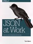 JSON at work : practical data integration for the web /