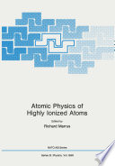 Atomic Physics of Highly Ionized Atoms [E-Book] /