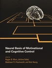 Neural basis of motivational and cognitive control /