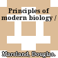 Principles of modern biology /