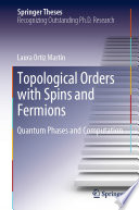 Topological Orders with Spins and Fermions [E-Book] : Quantum Phases and Computation /