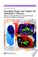 Emerging drugs and targets for Alzheimer's disease. Volume 2, Neuronal plasticity, neuronal protection and other miscellaneous strategies / [E-Book]
