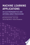 Machine Learning Applications in Electromagnetics and Antenna Array Processing [E-Book]