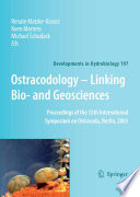 Ostracodology — Linking Bio- and Geosciences [E-Book] : Proceedings of the 15th International Symposium on Ostracoda, Berlin, 2005 /