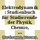 Elektrodynamik : Studienbuch für Studierende der Physik, Chemie, Biologie, Mathematik, Ingenieurwissenschaften und verwandter Fächer ab 1. Semester.