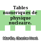 Tables numeriques de physique nucleaire.