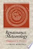 Renaissance meteorology : Pomponazzi to Descartes [E-Book] /