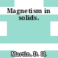 Magnetism in solids.
