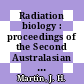 Radiation biology : proceedings of the Second Australasian Conference on Radiation Biology held at the University, Melbourne, 15-18 December, 1958 /